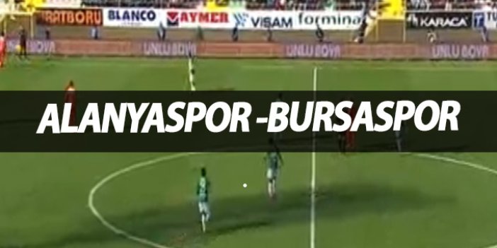 Alanyaspor Bursaspor maç özeti