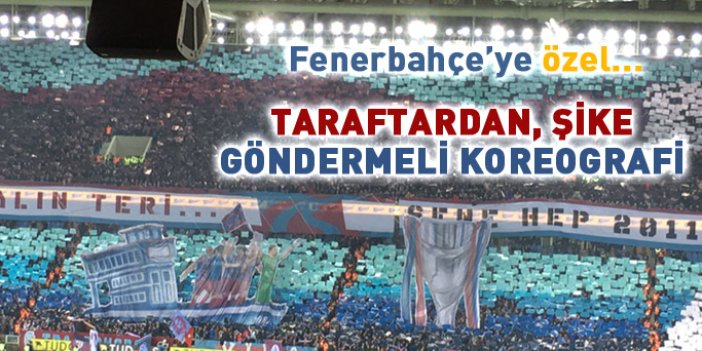 Trabzonspor taraftarından Fenerbahçe'ye özel şike göndermeli koreografi