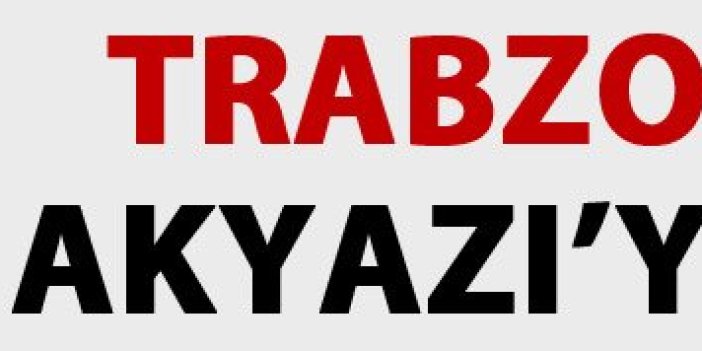 Trabzonspor Akyazı'ya ısındı