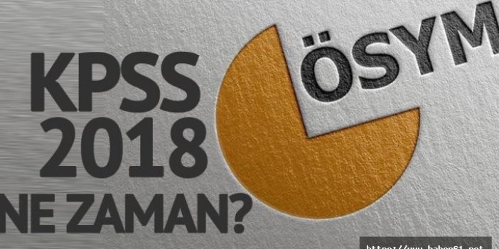 2018 KPSS sınavı ne zaman? KPSS lisans, önlisans ve lise tarihleri belli oldu