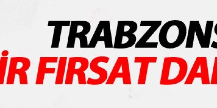 Trabzonspor için bir fırsat daha!