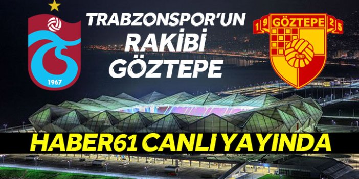 Trabzonspor'un rakibi Göztepe - STADYUMDAN CANLI YAYIN