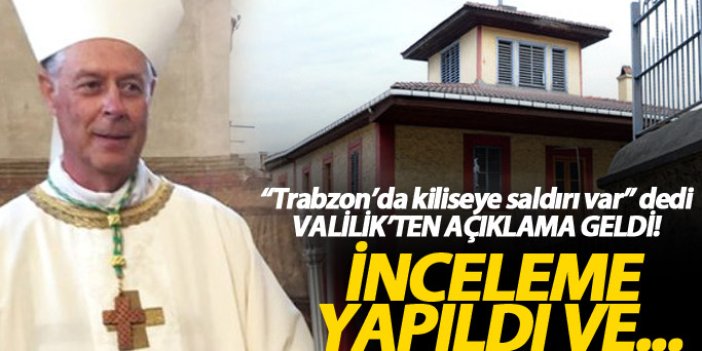 "Trabzon'da Kiliseye saldırı oluyor" iddiasına Valilik'ten açıklama