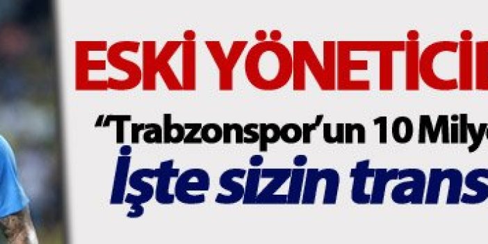 Eski yöneticiden Trabzonspor yönetiminde transfer göndermesi