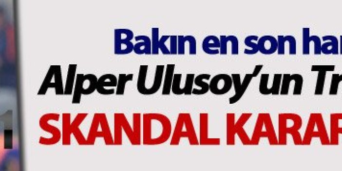 Alper Ulusoy’un Trabzonspor karnesi: Skandal kararlara imza attı