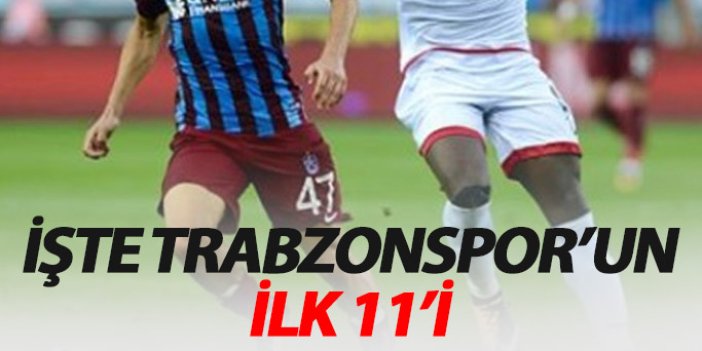 İşte Trabzonspor’un Gençlerbirliği 11’i