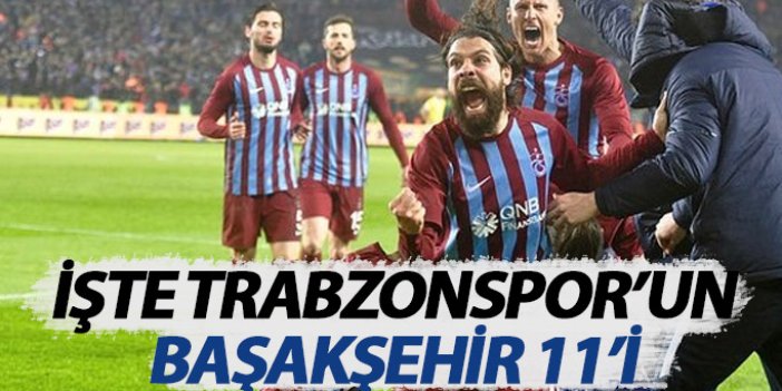İşte Trabzonspor’un Başakşehir 11’i
