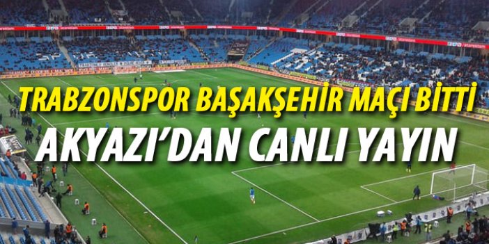 Trabzonspor Başakşehir karşısında kaybetti - CANLI YAYIN