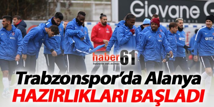 Trabzonspor Alanya hazırlıklarına başladı