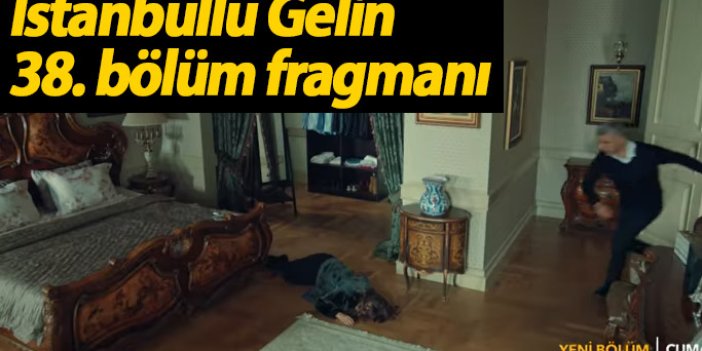 İstanbullu Gelin 38. bölüm fragmanında Süreyya yere yığılıyor!