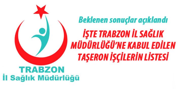 Trabzon İl Sağlık Müdürlüğü kadroya kabul edilen taşeron işçiler açıklandı