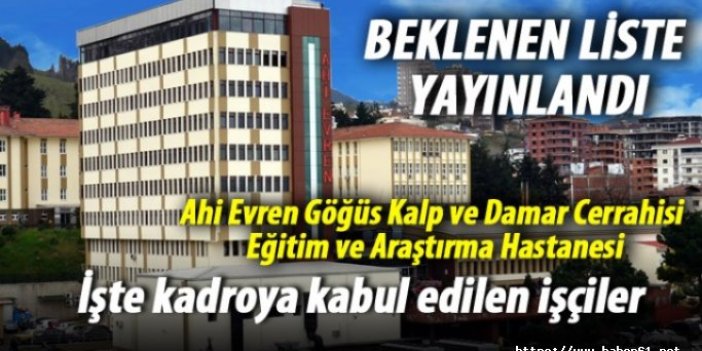 Trabzon Ahi Evren Kalp Hastanesi kadroya kabul edilen taşeron işçiler açıklandı
