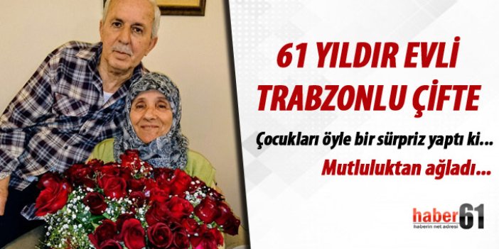 61 yıldır evli Trabzonlu çifte ailesinden sürpriz kutlama