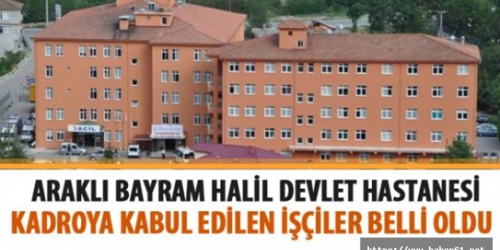 Trabzon Araklı Bayram Halil Devlet Hastanesi kadroya kabul edilen taşeron işçiler açıklandı