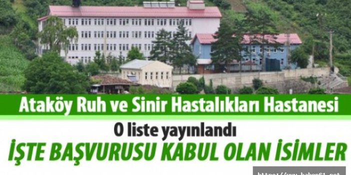 Çaykara Ataköy Ruh ve Sinir Hastalıkları Hastanesi kadroya kabul edilen taşeron işçilerin listesi açıklandı