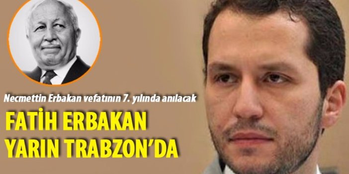 Fatih Erbakan yarın Trabzon'da