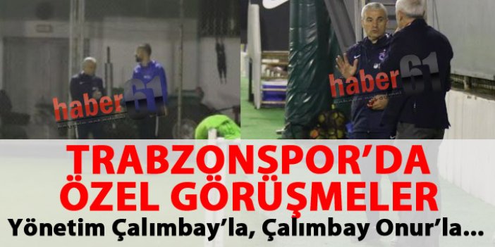Trabzonspor'da özel görüşmeler