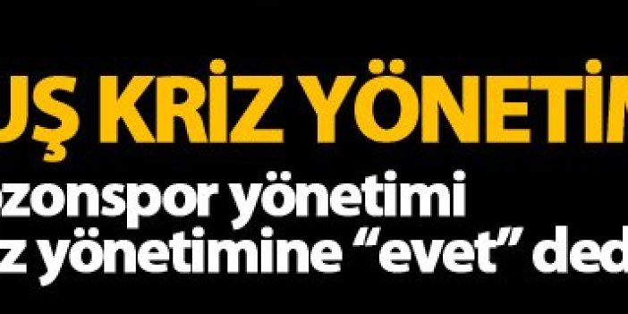 Trabzonspor'un kurtuluşu kriz yönetimi