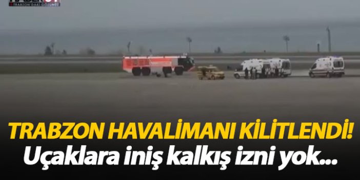 Trabzon havalimanı kilitlendi!