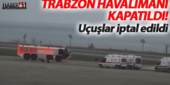 Trabzon Havalimanı'nda son durum