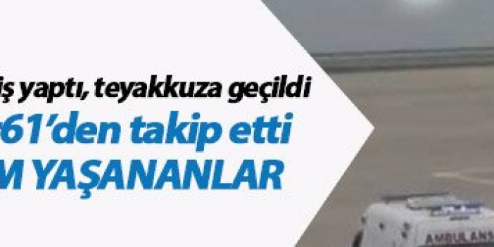 Trabzon Havalimanı'nda yaşananları Türkiye Haber61'den takip etti
