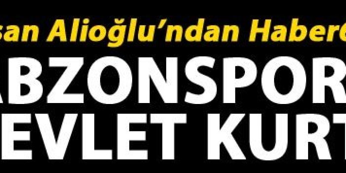 İhsan Alioğlu: “Trabzonspor’u ancak devlet kurtarır”