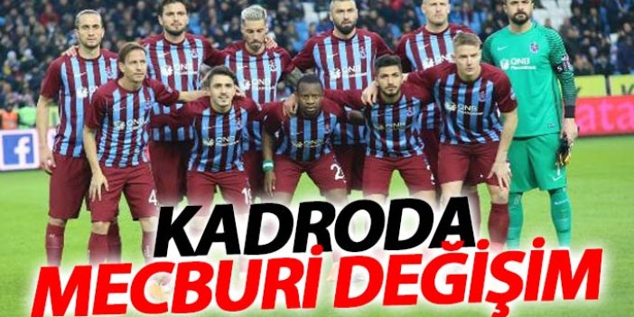 Trabzonspor'da zorunlu değişimler