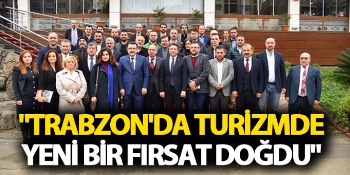 "Trabzon'da Turizmde yeni bir fırsat doğdu"