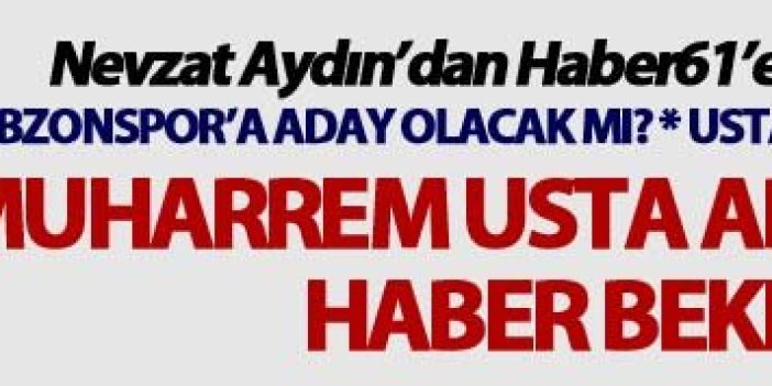 Nevzat Aydın Trabzonspor’a aday olacak mı?