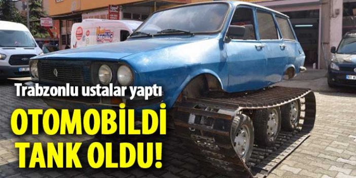 Trabzon'da Toros marka otomobili tanka çevirdiler!