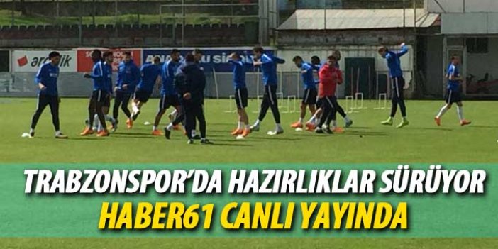 Trabzonspor'da Galatasaray hazırlıkları - CANLI YAYIN