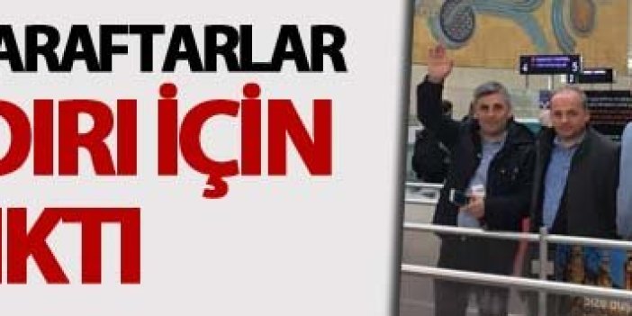 Trabzonsporlu taraftarlar adalet çadırı için yola çıktı