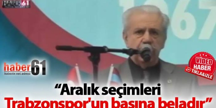 Üner: Aralık seçimleri Trabzonspor'un başına beladır
