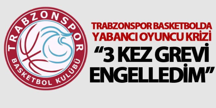 Trabzonspor basketbolda yabancı oyuncu krizi: Açıklama yaptılar...