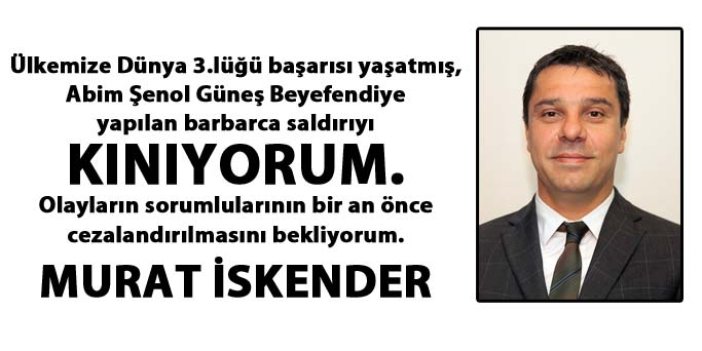 Murat İskender: "Barbarca saldırıyı kınıyorum"