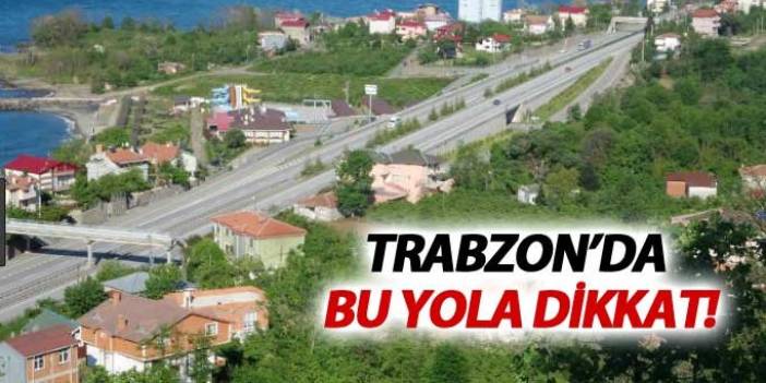 Trabzon'da bu yola dikkat - Karayolları resmen uyardı