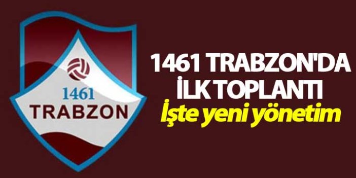 1461 Trabzon'da ilk toplantı: İşte yeni yönetim