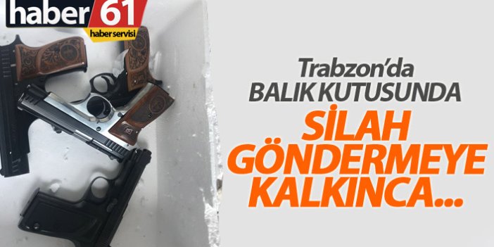 Trabzon'da balık kutusunda silah yakalandı!