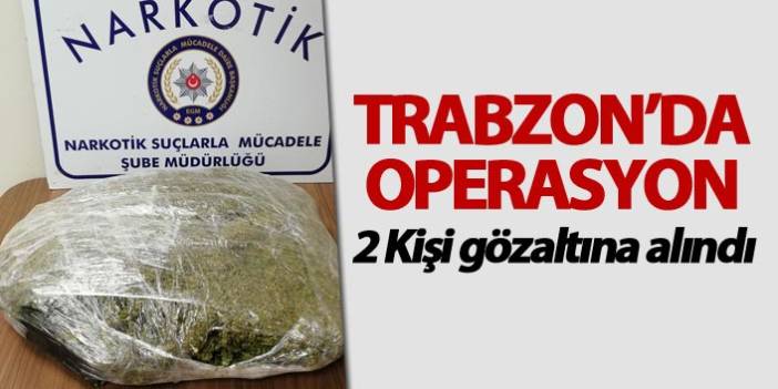 Trabzon'da Uyuşturucu Operasyonu: 2 kişiye gözaltı