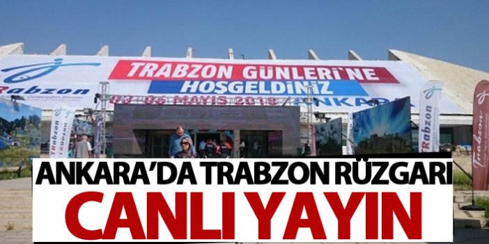 Ankara'da Trabzon Günleri etkinlikleri 3. gün - Canlı yayın