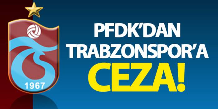 Antalyaspor maçında yaşananlar nedeniyle Trabzonspor'a ceza verildi