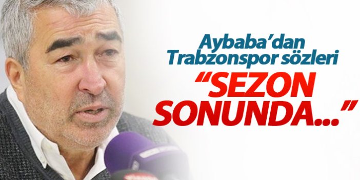 Samet Aybaba'dan Trabzonspor sözleri