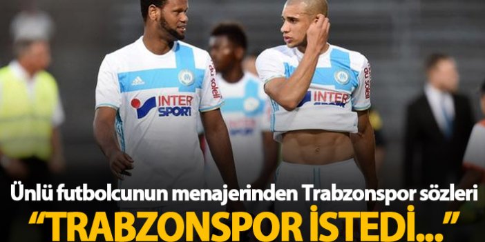 Ünlü futbolcunun menajerinden Trabzonspor sözleri