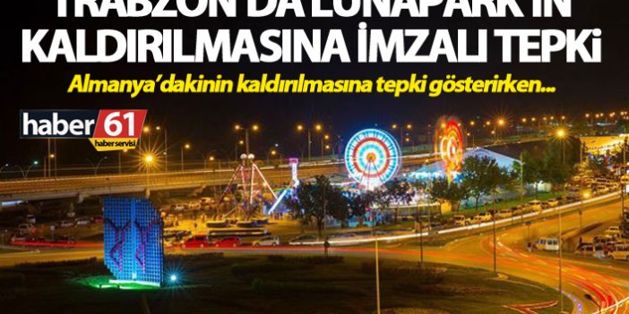 Trabzon’da Lunapark’ın kaldırılmasına imzalı tepki