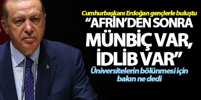 Cumhurbaşkanı Erdoğan: "Afrin'den sonra Münbiç var, İdlib var"