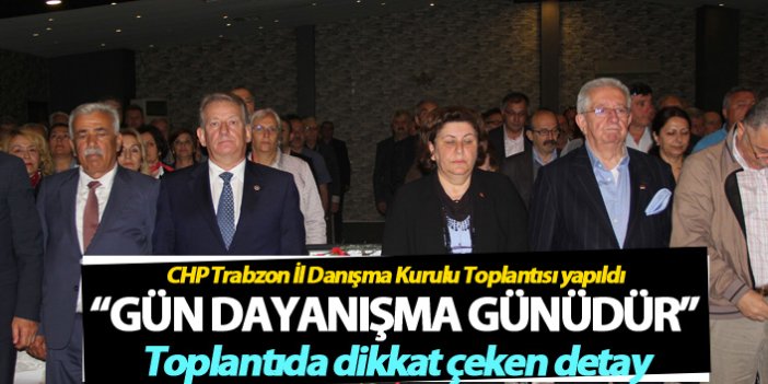 CHP Trabzon İl Danışma Kurulu Toplantısı yapıldı