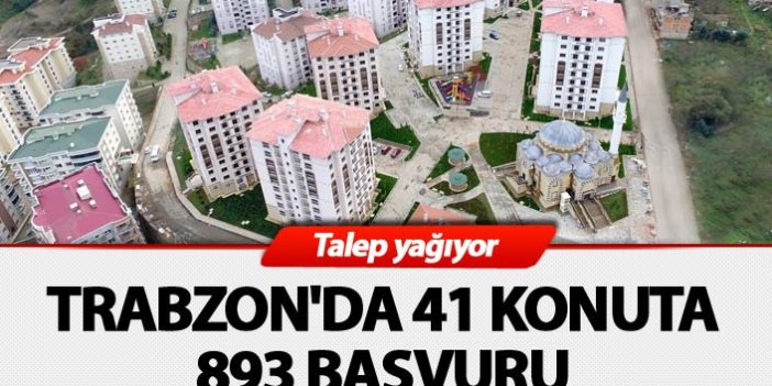 Anadolu’dan TOKİ’ye talep yağıyor: Trabzon'da 41 konuta 893 başvuru
