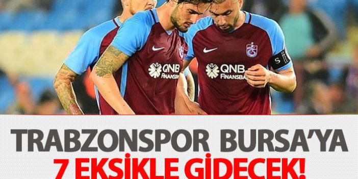 Trabzonspor Bursaspor'a 7 eksikle gidecek