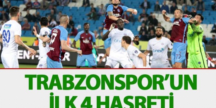 Trabzonspor'un ilk 4 hasreti