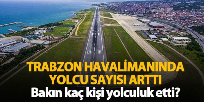Trabzon Havalimanı'nda yolcu artışı